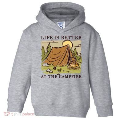 Life Is Better At The Campfire Toddler Hoodie