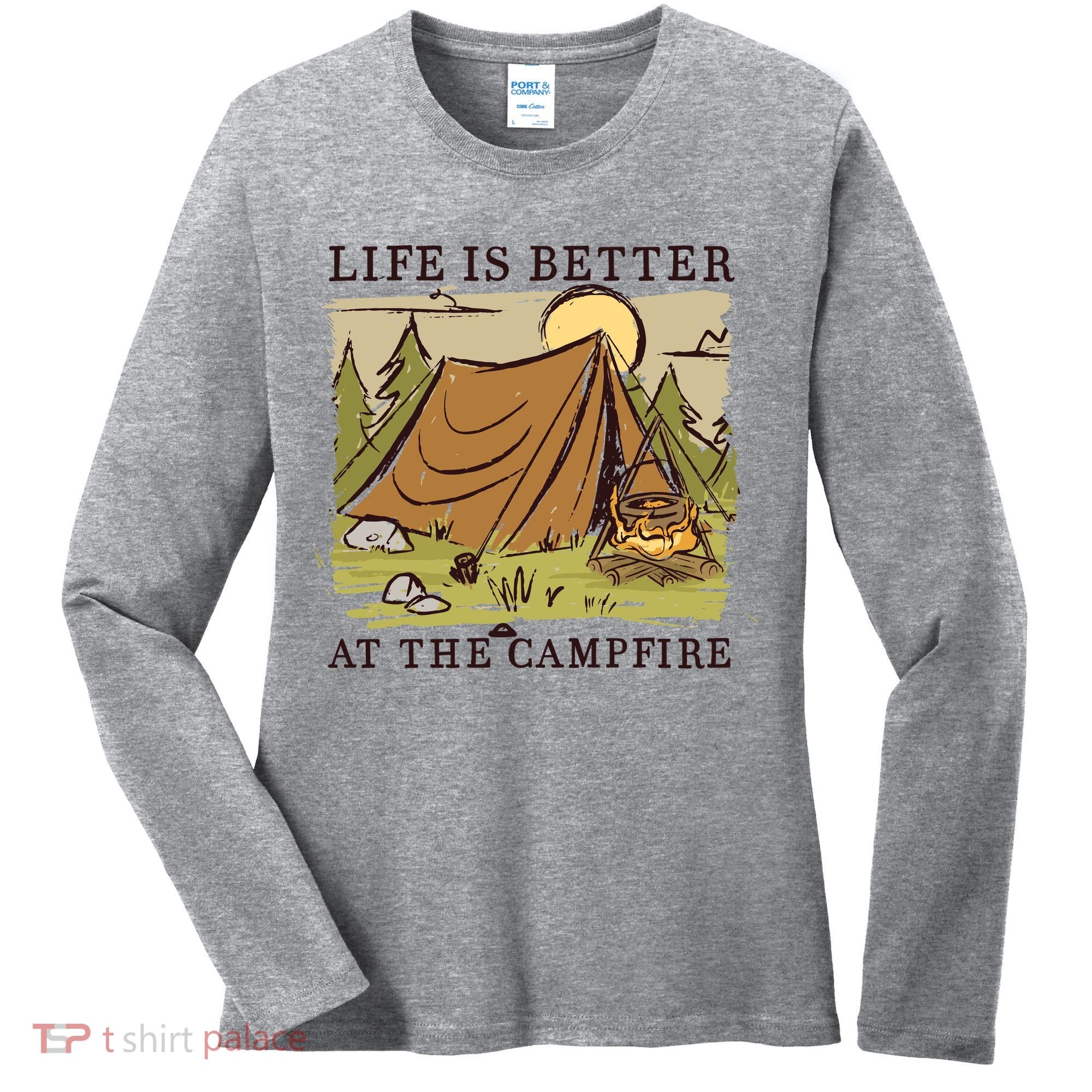 Life Is Better At The Campfire Women's Long Sleeve Shirt