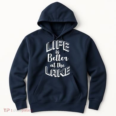 Life Is Better At The Lake Hoodie