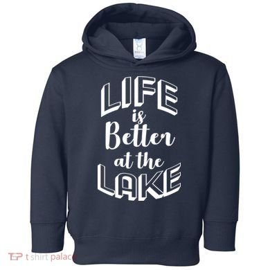 Life Is Better At The Lake Toddler Hoodie