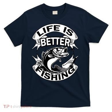 Life Is Better Fishing T-Shirt