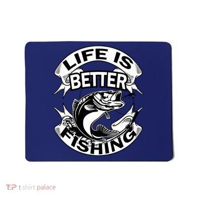 Life Is Better Fishing Mousepad