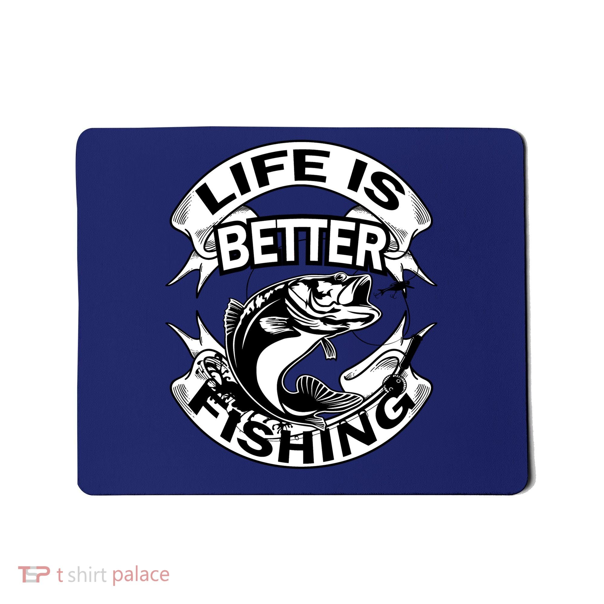Life Is Better Fishing Mousepad