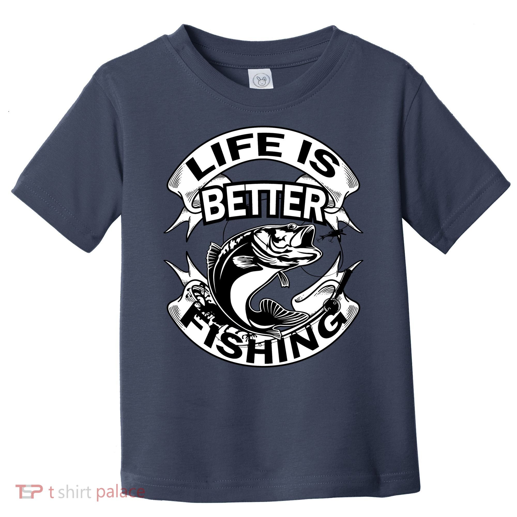 Life Is Better Fishing Toddler T-Shirt