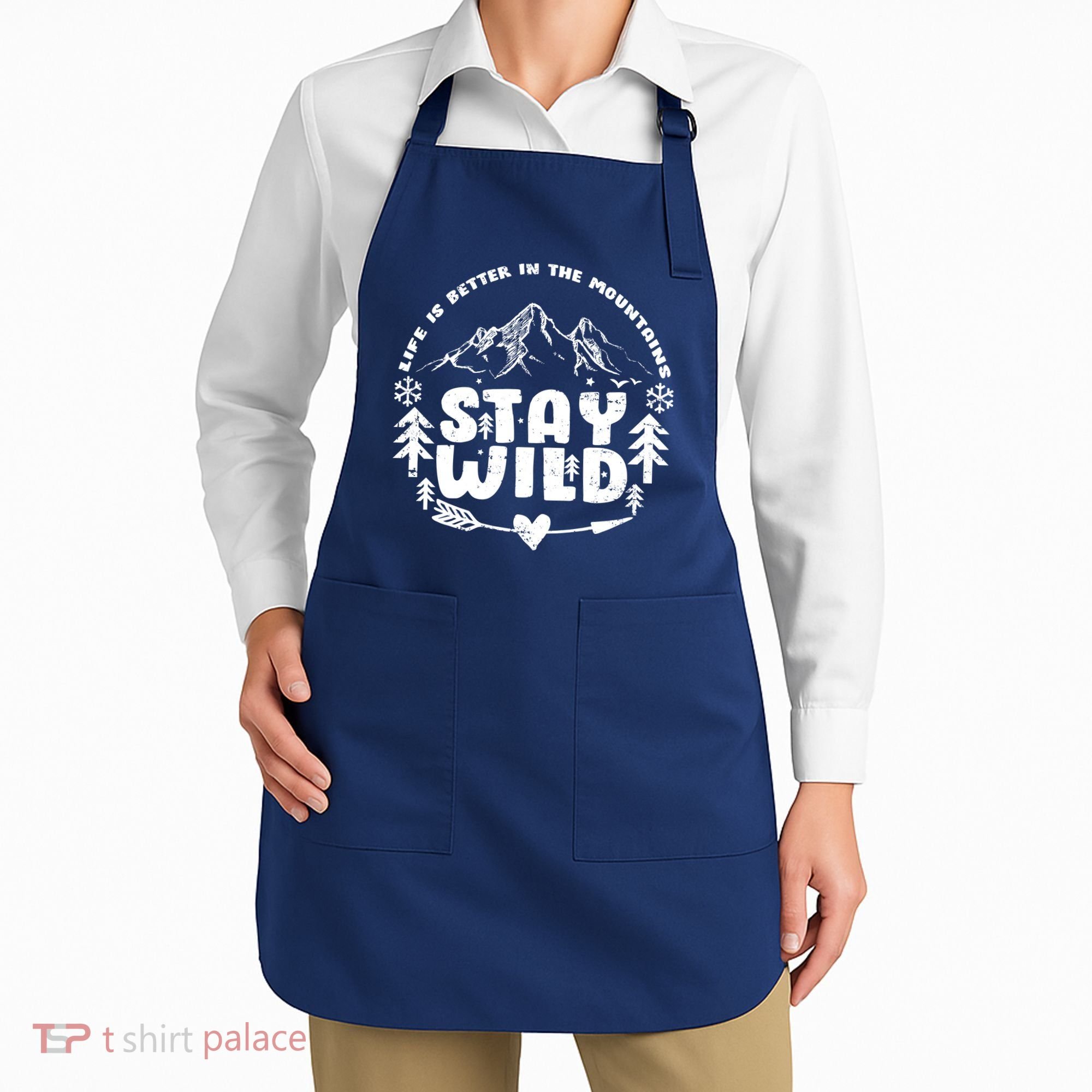 Life Is Better In The Mountains Stay Wild Apron