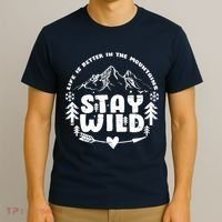 Life Is Better In The Mountains Stay Wild T-Shirt thumb 3