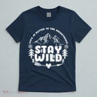 Life Is Better In The Mountains Stay Wild T-Shirt thumb 5