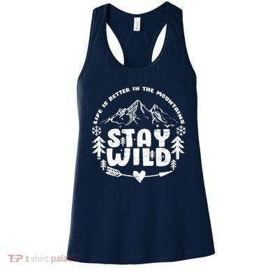 Life Is Better In The Mountains Stay Wild Women's Tank Top