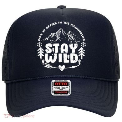 Life Is Better In The Mountains Stay Wild Hat