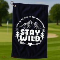 Life Is Better In The Mountains Stay Wild Golf Towel thumb 1