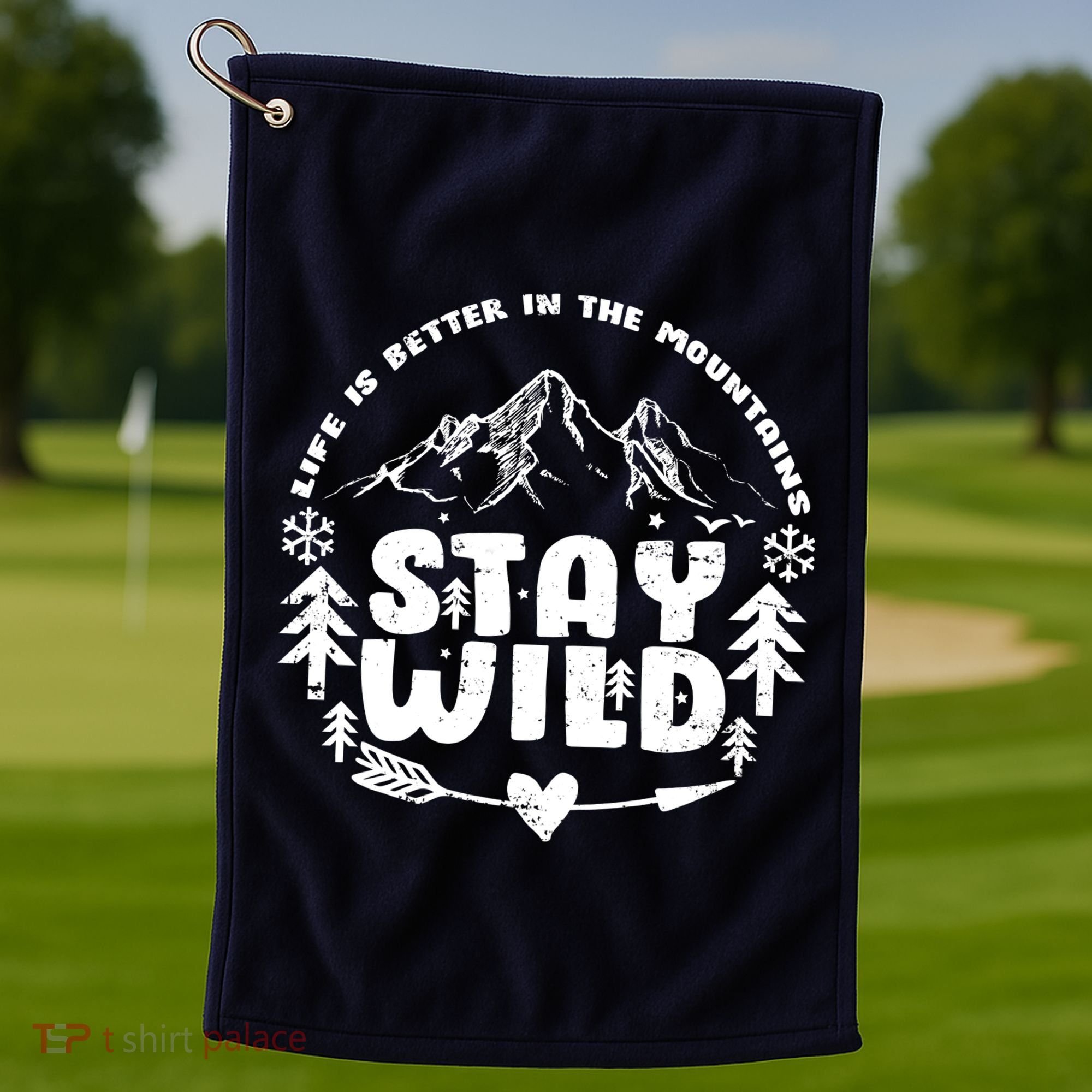Life Is Better In The Mountains Stay Wild Golf Towel