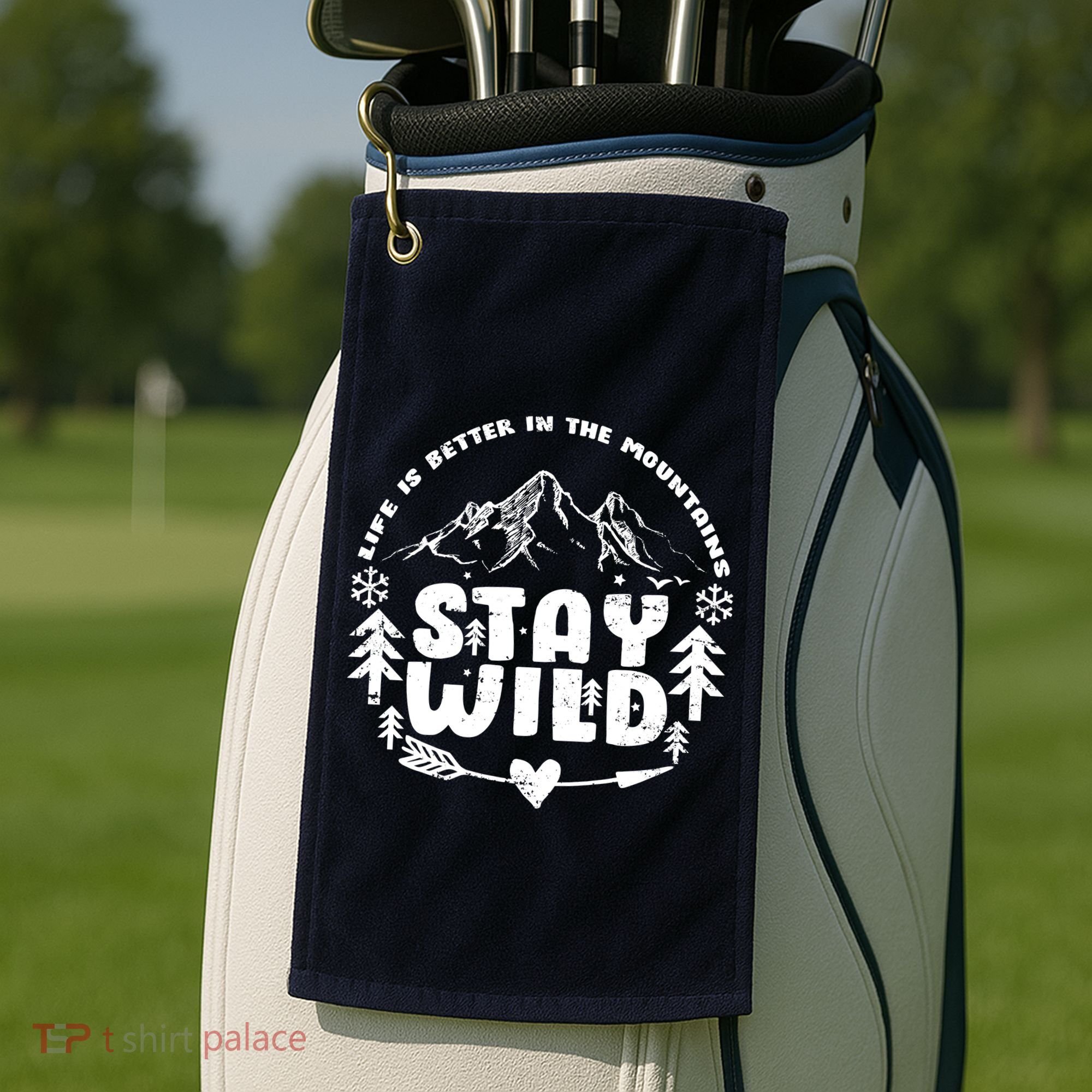 Life Is Better In The Mountains Stay Wild Golf Towel