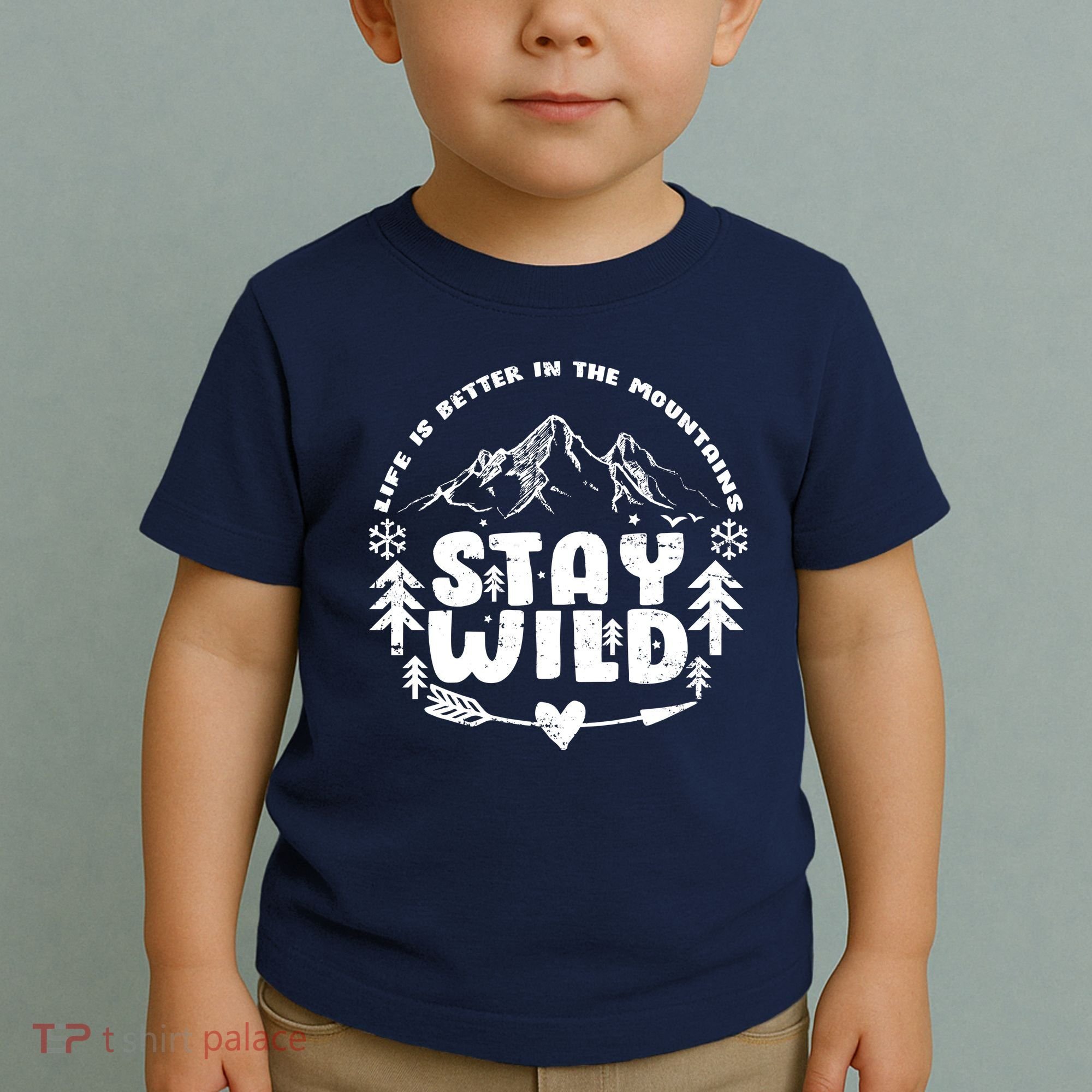 Life Is Better In The Mountains Stay Wild Toddler T-Shirt
