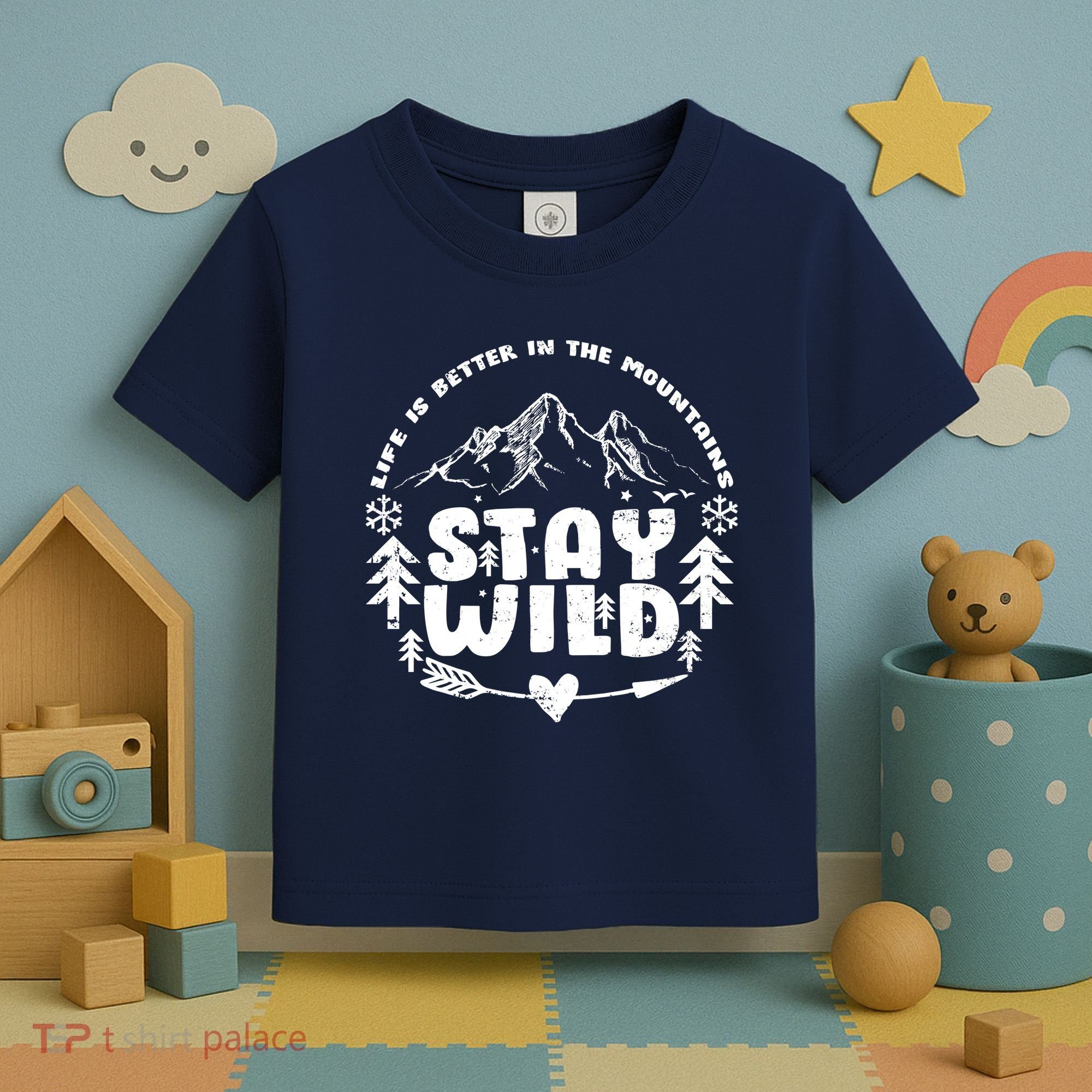 Life Is Better In The Mountains Stay Wild Toddler T-Shirt