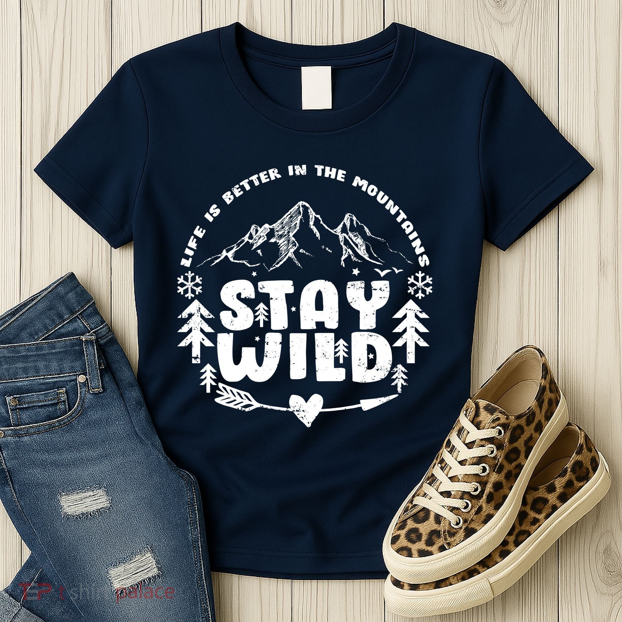 Life Is Better In The Mountains Stay Wild Women's T-Shirt