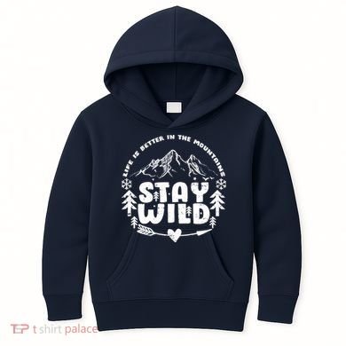 Life Is Better In The Mountains Stay Wild Kids Hoodie