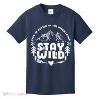 Life Is Better In The Mountains Stay Wild Kids T-Shirt thumb 0