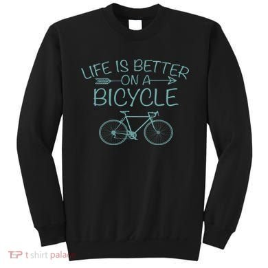 Life Is Better On A Bicycle Sweatshirt