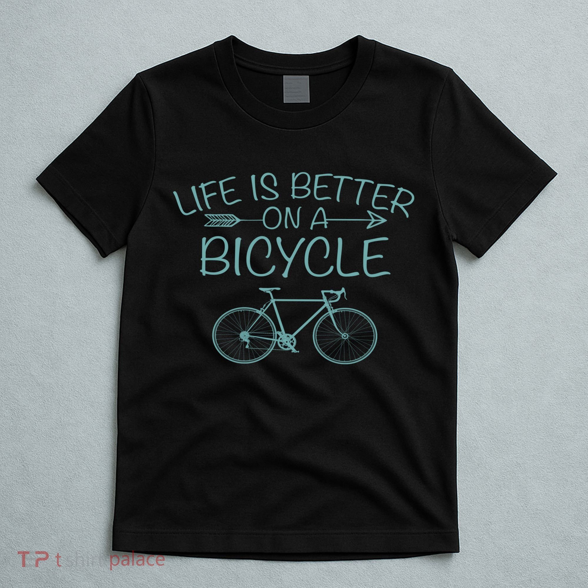 Life Is Better On A Bicycle T-Shirt