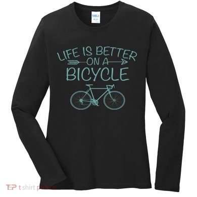 Life Is Better On A Bicycle Women's Long Sleeve Shirt