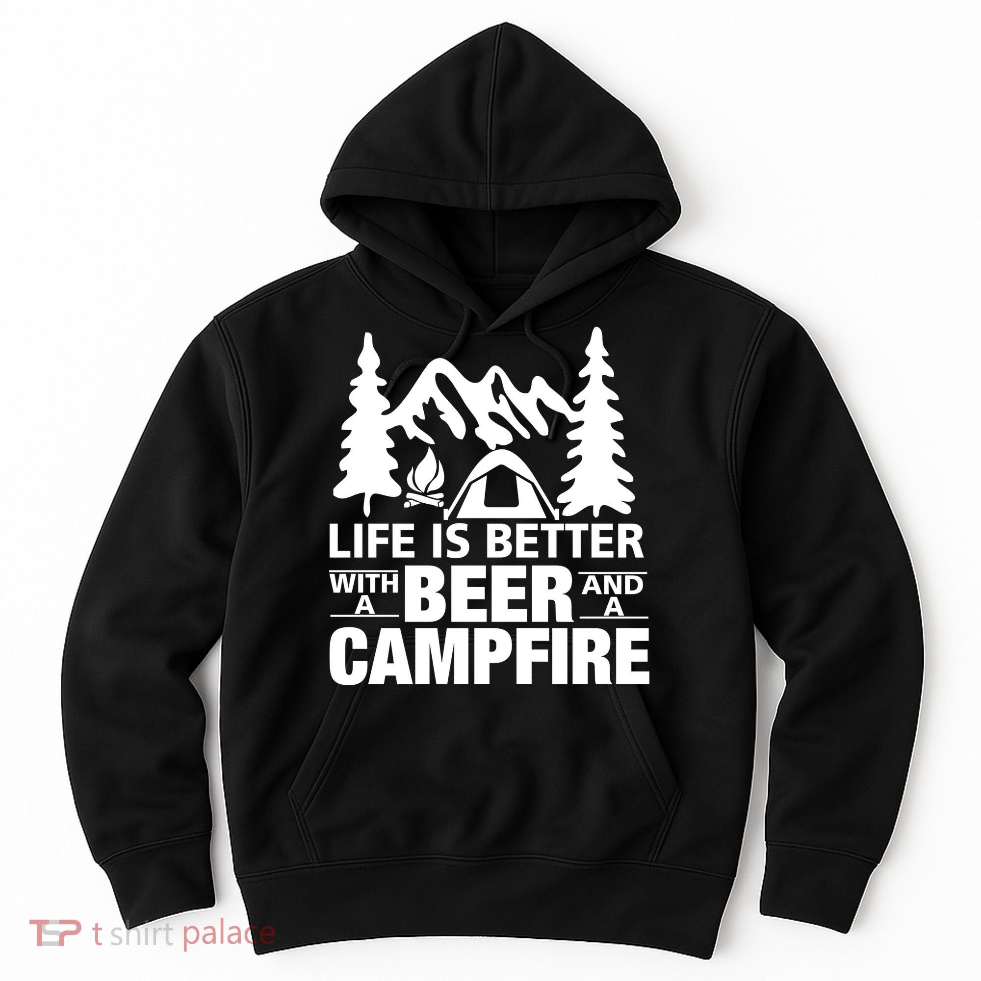 Life Is Better With A Beer And A Campfire Hoodie