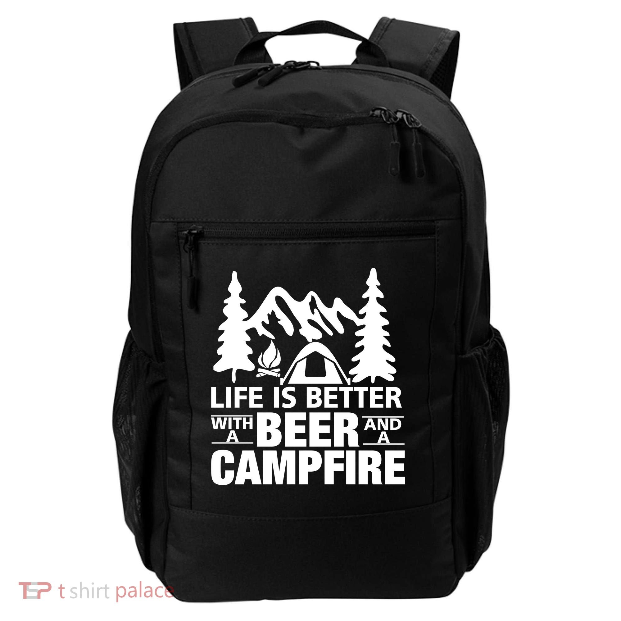 Life Is Better With A Beer And A Campfire Backpack