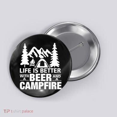 Life Is Better With A Beer And A Campfire Button