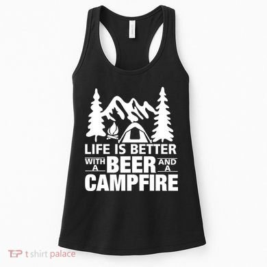 Life Is Better With A Beer And A Campfire Women's Tank Top