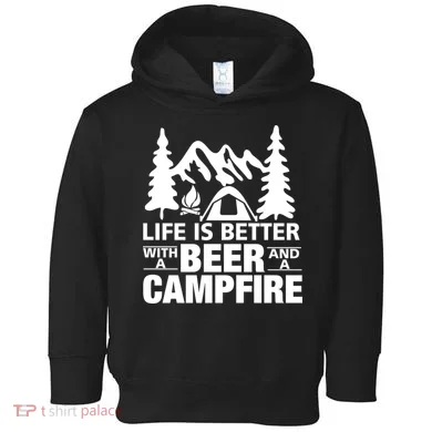 Life Is Better With A Beer And A Campfire Toddler Hoodie