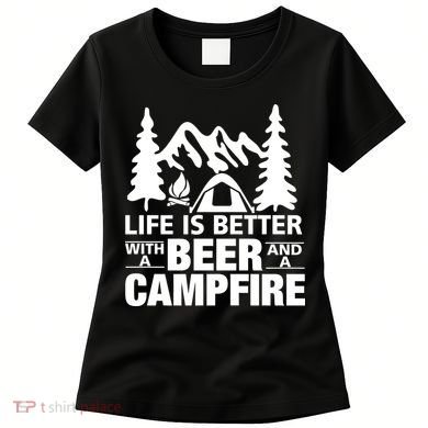 Life Is Better With A Beer And A Campfire Women's T-Shirt