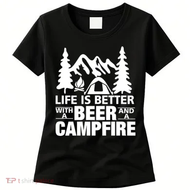 Life Is Better With A Beer And A Campfire Women's T-Shirt