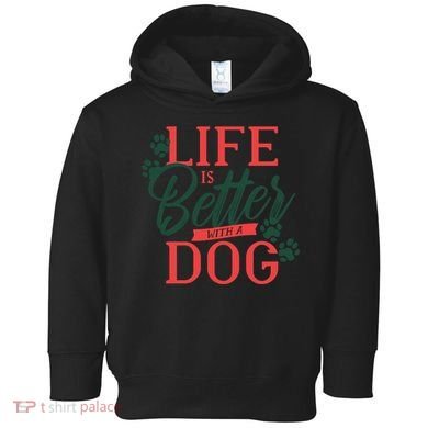 Life Is Better With A Dog Toddler Hoodie