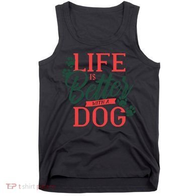 Life Is Better With A Dog Tank Top