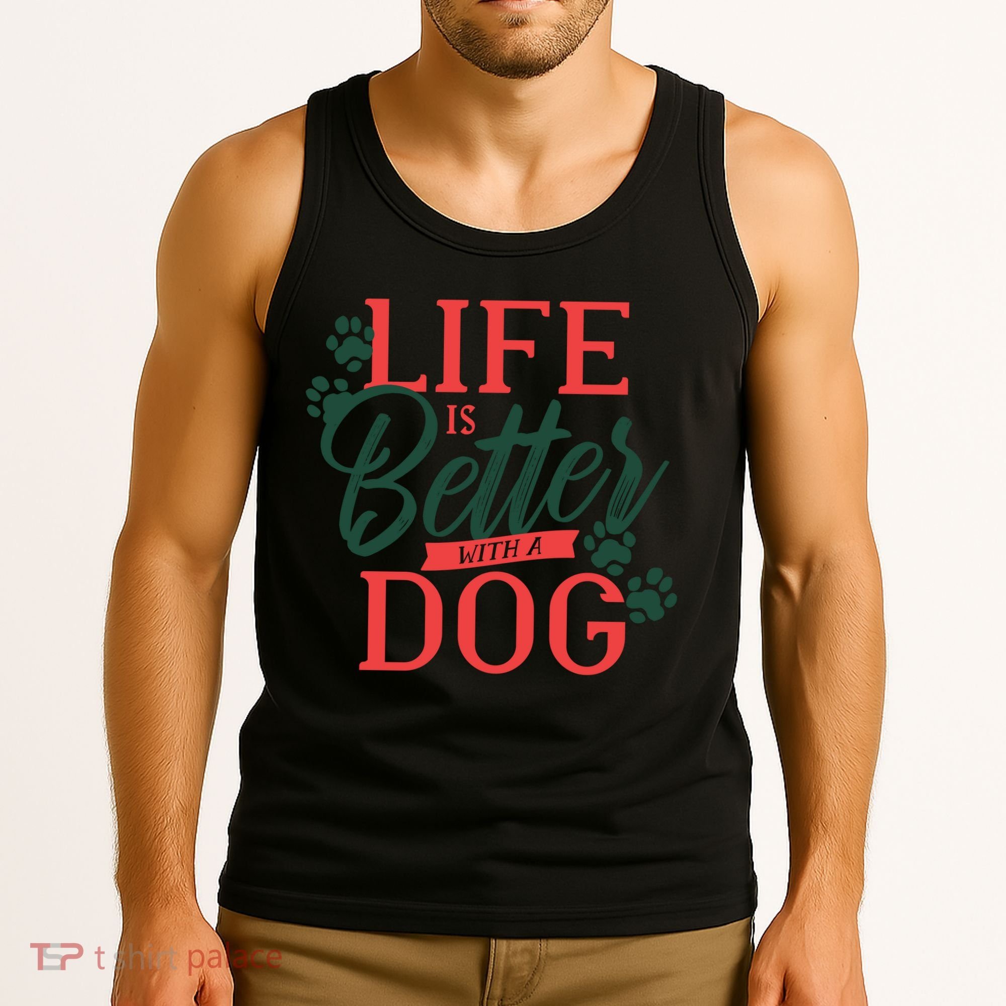 Life Is Better With A Dog Tank Top