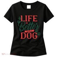 Life Is Better With A Dog Women's T-Shirt thumb 0