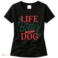 Life Is Better With A Dog Women's T-Shirt thumb 0