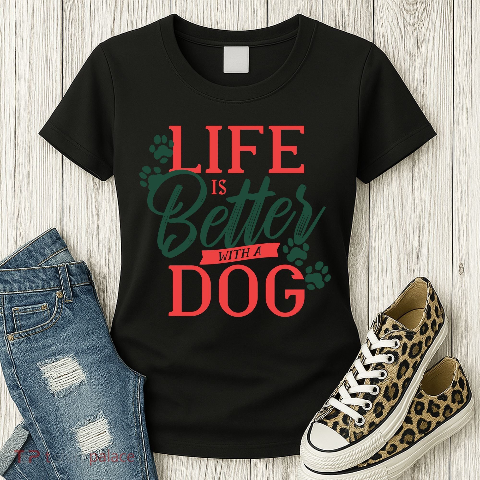 Life Is Better With A Dog Women's T-Shirt