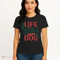 Life Is Better With A Dog Women's T-Shirt thumb 4