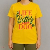 Life Is Better With A Dog T-Shirt thumb 4