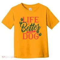 Life Is Better With A Dog Toddler T-Shirt thumb 0