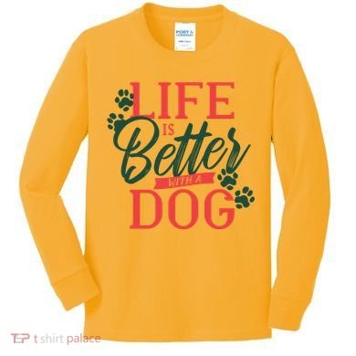 Life Is Better With A Dog Kids Long Sleeve Shirt