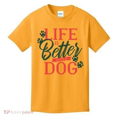 Life Is Better With A Dog Kids T-Shirt