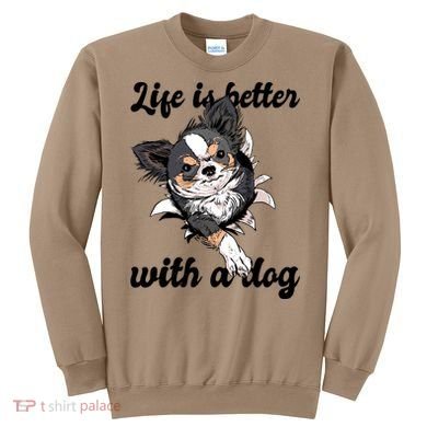 Life Is Better With A Dog Cute Sweatshirt