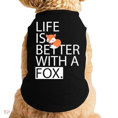 Life Is Better With A Fox Doggie Tank