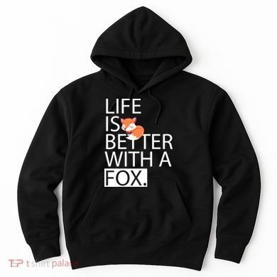 Life Is Better With A Fox Hoodie