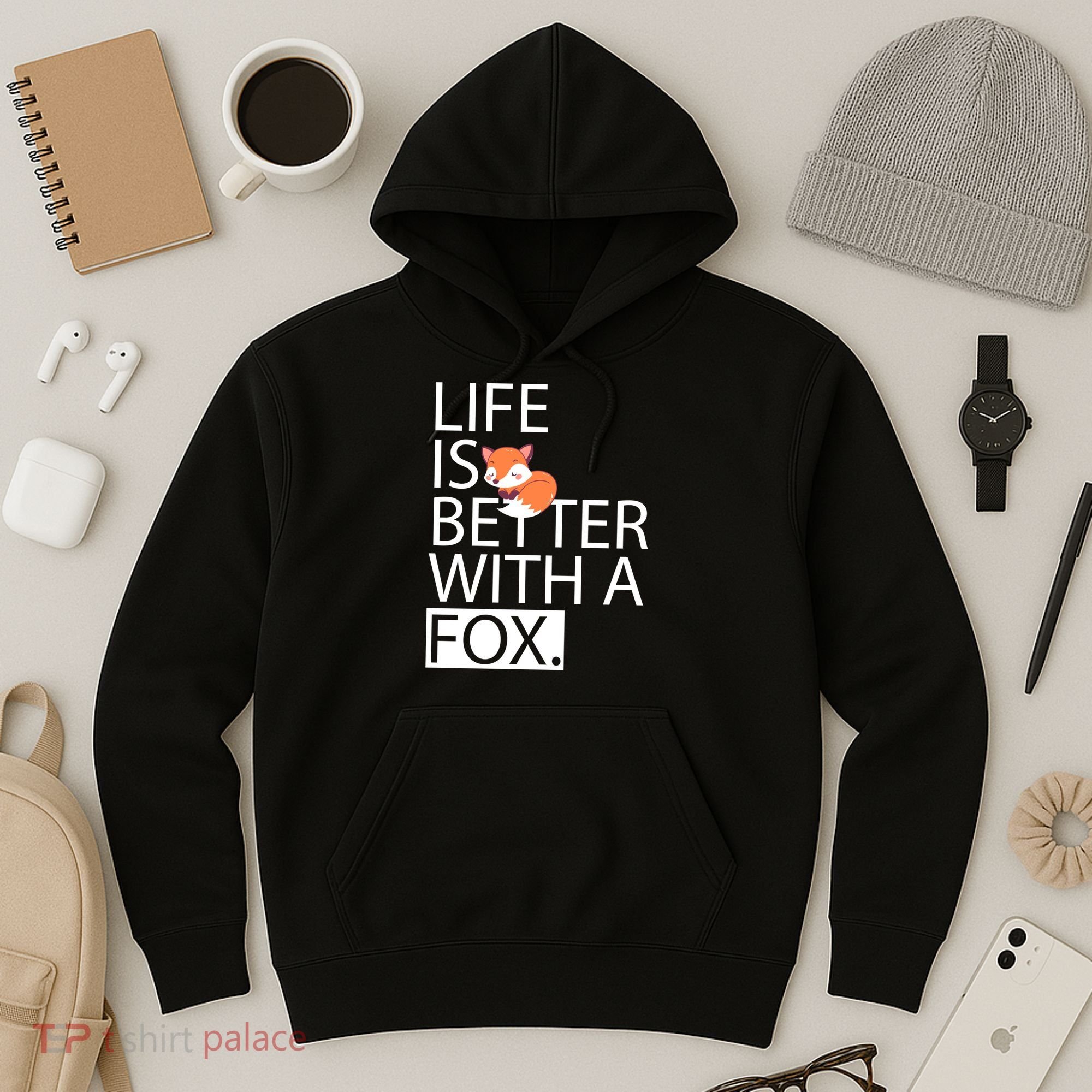 Life Is Better With A Fox Hoodie