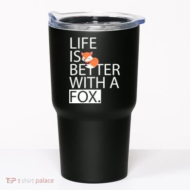 Life Is Better With A Fox Tumbler