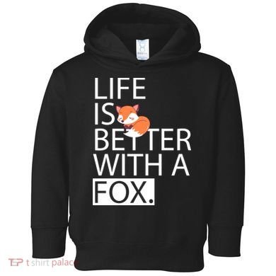 Life Is Better With A Fox Toddler Hoodie