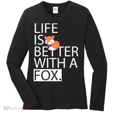 Life Is Better With A Fox Women's Long Sleeve Shirt