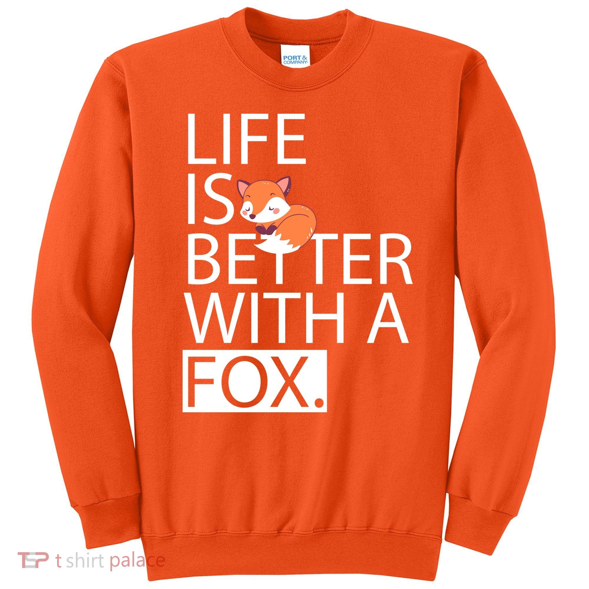 Life Is Better With A Fox Sweatshirt